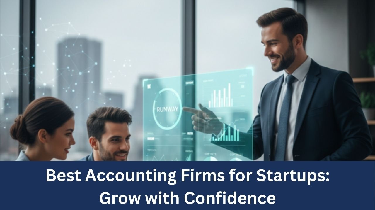 Best Accounting Firms for Startups: How to Choose the Right One for Growth