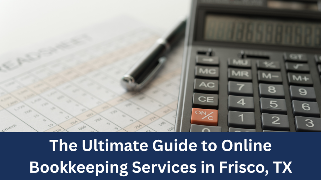 The Ultimate Guide to Online Bookkeeping Services in Frisco