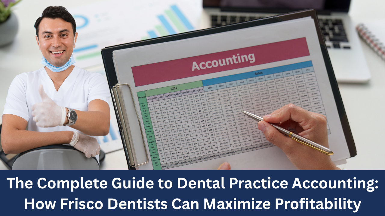 The Complete Guide to Dental Practice Accounting: How Frisco Dentists Can Maximize Profitability