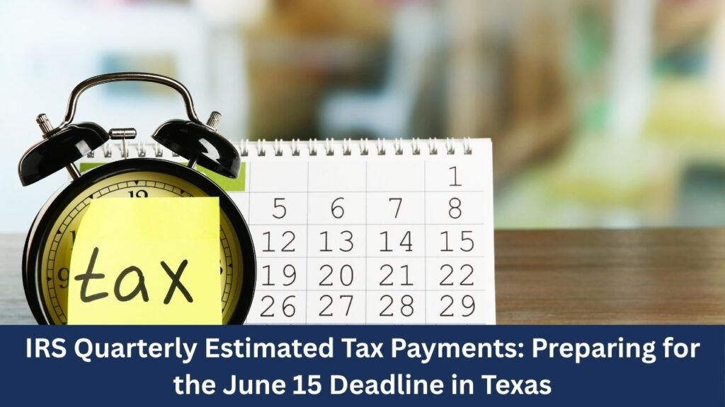 IRS Quarterly Estimated Tax Payments Texas