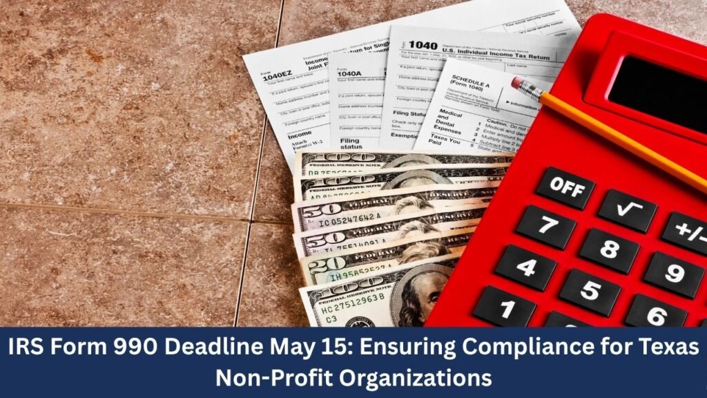 IRS Form 990 Deadline Texas 2026